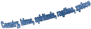 Country, blues, spirituals, ragtime, zydeco 