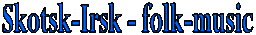 Skotsk-Irsk - folk-music