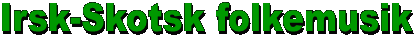 Irsk-Skotsk folkemusik 

